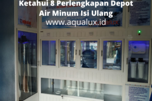 Ketahui 8 Perlengkapan Depot Air Minum Isi Ulang