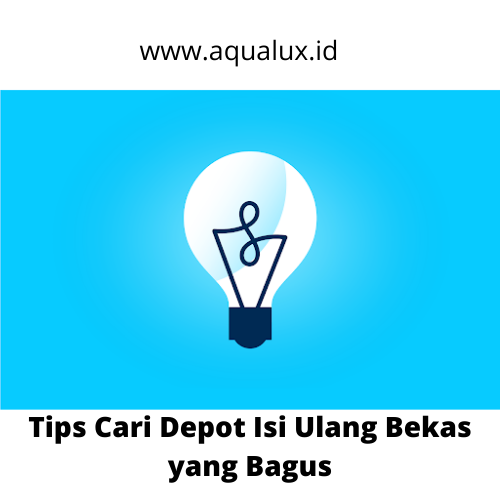 Tips Cari Depot Isi Ulang Bekas yang Bagus