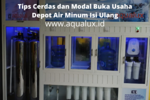 Tips Cerdas dan Modal Buka Usaha Depot Air Minum Isi Ulang