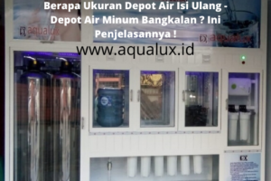 Depot Air Minum Bangkalan  – Berapa Ukuran Depot Air Isi Ulang? Ini Penjelasannya !