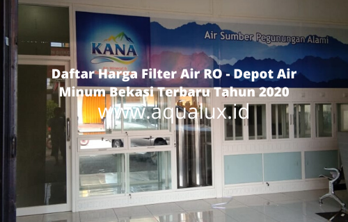 Depot Air Minum Bekasi – Daftar Harga Filter Air RO Terbaru Tahun 2020