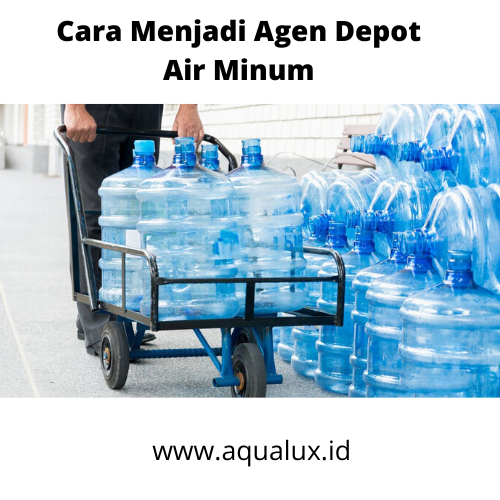 Cara Menjadi Agen Depot Air Minum