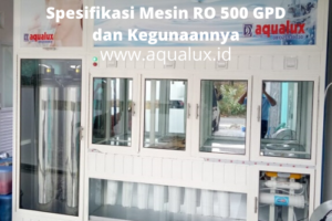 Spesifikasi Mesin RO 500 GPD dan Kegunaannya