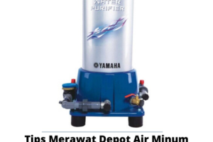 Tips Merawat Depot Air Minum Isi Ulang Yamaha