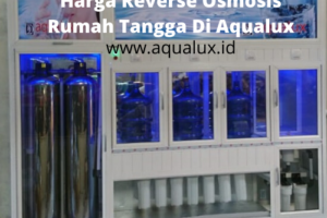 Harga Reverse Osmosis Rumah Tangga Di Aqualux