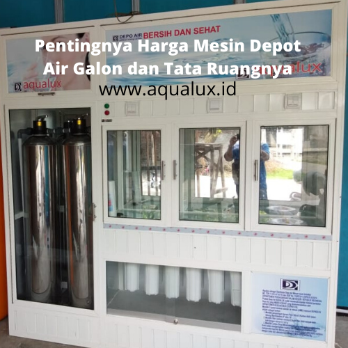 Pentingnya Harga Mesin Depot Air Galon dan Tata Ruangnya