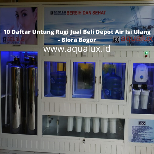 10 Daftar Untung Rugi Jual Beli Depot Air Isi Ulang - Blora Bogor