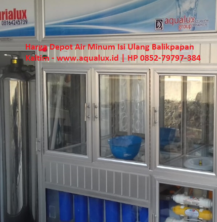 Harga Depot Air Minum Isi Ulang Balikpapan Kaltim - www.aqualux.id HP 0852-79797-384