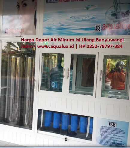 Harga Depot Air Minum Isi Ulang Banyuwangi Jatim - www.aqualux.id HP 0852-79797-384