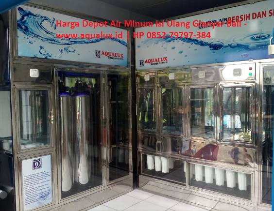 Harga Depot Air Minum Isi Ulang Gianyar Bali - www.aqualux.id HP 0852-79797-384