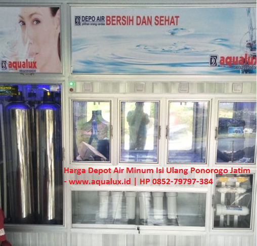 Harga Depot Air Minum Isi Ulang Ponorogo Jatim - www.aqualux.id HP 0852-79797-384