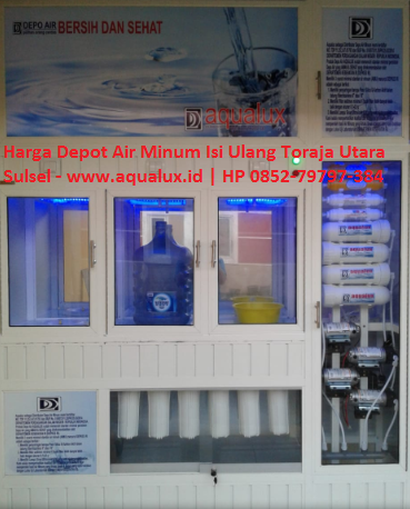 Harga Depot Air Minum Isi Ulang Toraja Utara Sulsel - www.aqualux.id HP 0852-79797-384