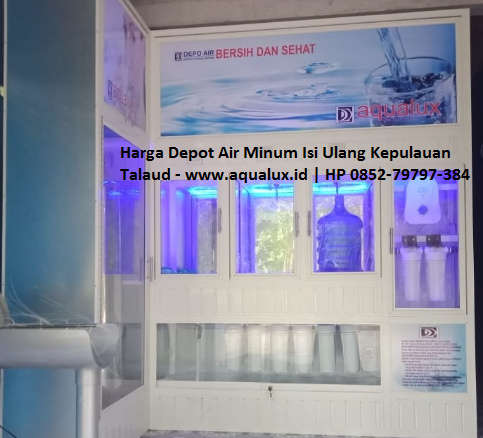 Harga Depot Air Minum Isi Ulang Kepulauan Talaud - www.aqualux.id HP 0852-79797-384