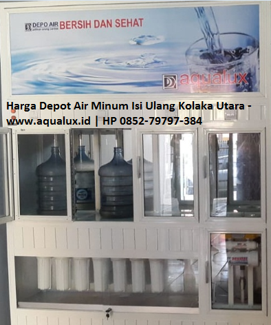 Harga Depot Air Minum Isi Ulang Kolaka Utara - www.aqualux.id HP 0852-79797-384