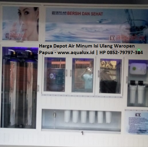 Harga Depot Air Minum Isi Ulang Waropen Papua - www.aqualux.id HP 0852-79797-384