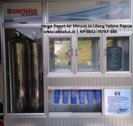 Harga Depot Air Minum Isi Ulang Yalimo Papua - www.aqualux.id HP 0852-79797-384