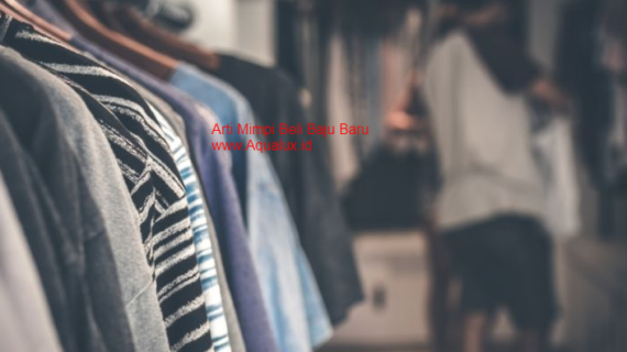 Mitos dan Arti Mimpi Beli Baju Baru - Aqualux