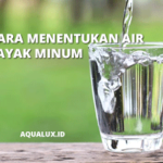 Cara Menentukan Air Layak Minum