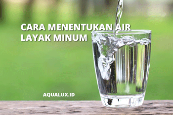 Cara Menentukan Air Layak Minum
