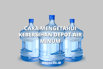 Cara mengetahui kebersihan depot air minum