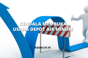 Kendala membuka usaha depot air minum