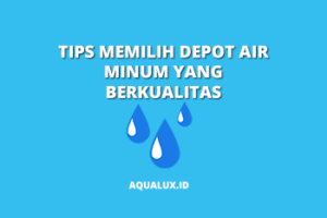 Tips Memilih Depot Air Minum yang Berkualitas